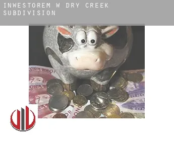 Inwestorem w  Dry Creek Subdivision