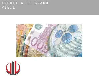 Kredyt w  Le Grand Vieil