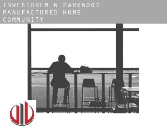 Inwestorem w  Parkwood Manufactured Home Community