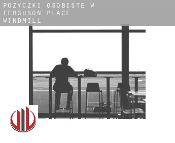 Pożyczki osobiste w  Ferguson Place Windmill