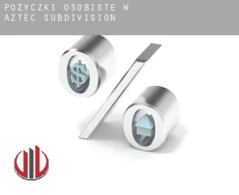 Pożyczki osobiste w  Aztec Subdivision